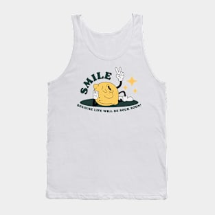 Smile, because life will be sour soon! Tank Top